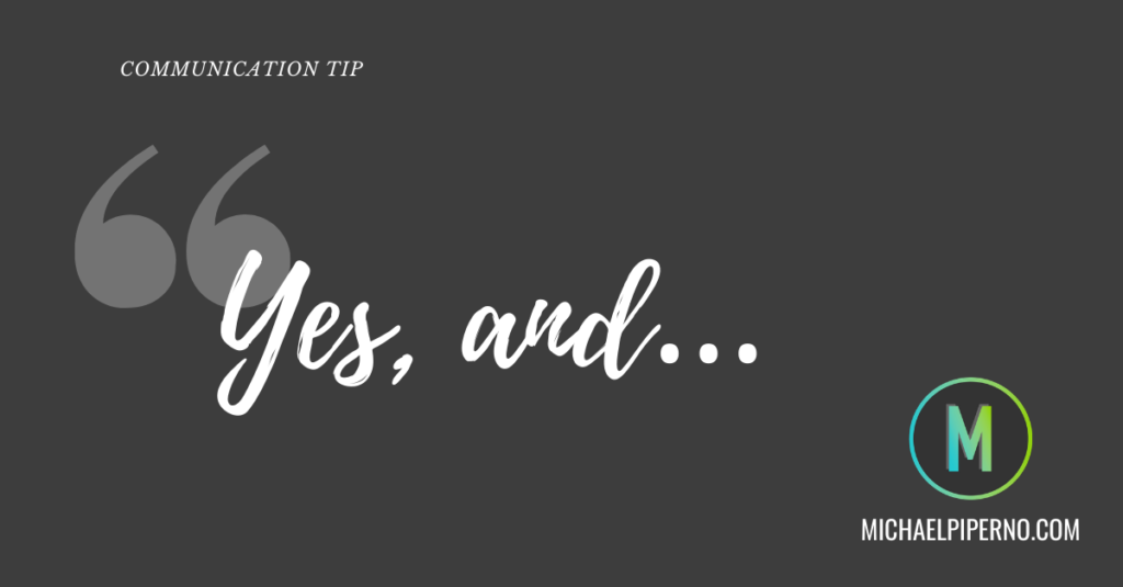 Communication Tip: Yes, and…