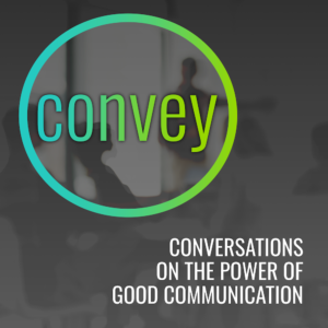 Convey, A Podcast About Good Communication